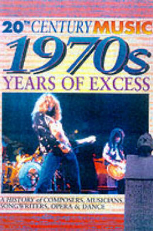 Cover of 20th Century Music: The 70's: Years of Excess