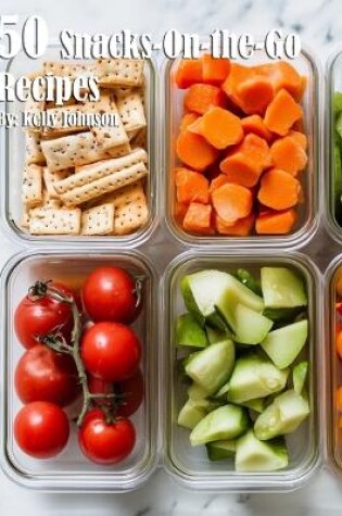 Cover of 50 Snacks-On-the-Go Recipes