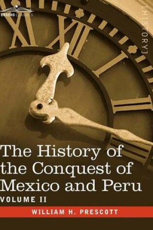 Cover of The History of the Conquest of Mexico & Peru - Volume II