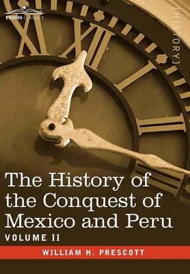 Book cover for The History of the Conquest of Mexico & Peru - Volume II