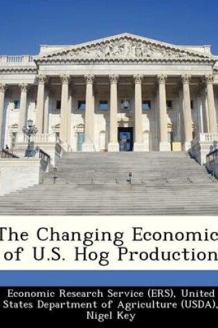 Cover of The Changing Economics of U.S. Hog Production