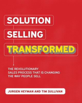 Book cover for Solution Selling Transformed: The Revolutionary Sales Process That is Changing the Way People Sell