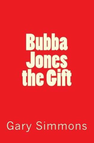 Cover of Bubba Jones the Gift