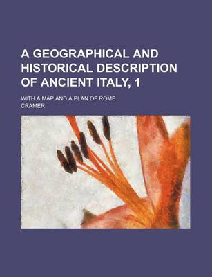 Book cover for A Geographical and Historical Description of Ancient Italy, 1; With a Map and a Plan of Rome