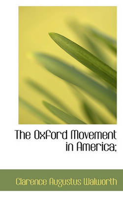 Book cover for The Oxford Movement in America;