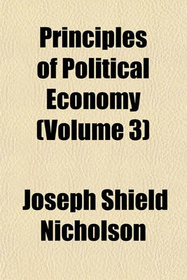Book cover for Principles of Political Economy (Volume 3); Book 4. Economic Progress. Book 5. the Economic Functions of Government