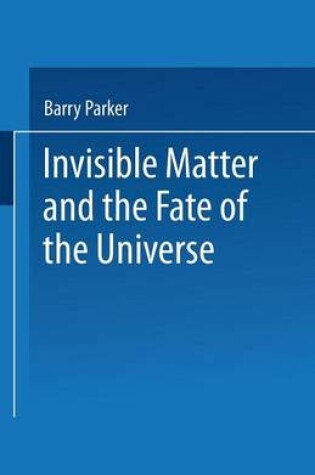 Cover of Invisible Matter and the Fate of the Universe