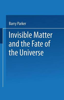 Book cover for Invisible Matter and the Fate of the Universe