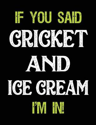 Book cover for If You Said Cricket and Ice Cream I'm in