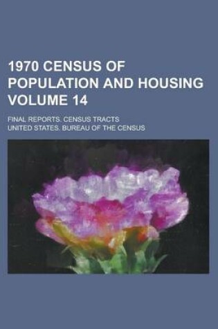 Cover of 1970 Census of Population and Housing; Final Reports. Census Tracts Volume 14