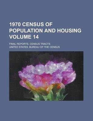 Book cover for 1970 Census of Population and Housing; Final Reports. Census Tracts Volume 14