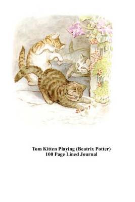 Book cover for Tom Kitten Playing (Beatrix Potter) 100 Page Lined Journal