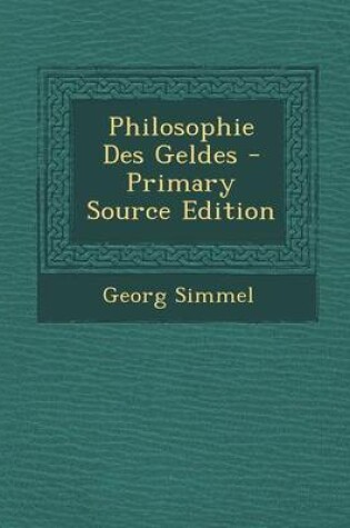 Cover of Philosophie Des Geldes - Primary Source Edition