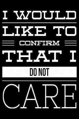 Book cover for I would like to confirm that I do not care