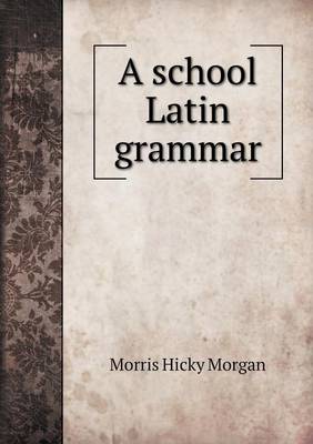 Book cover for A school Latin grammar