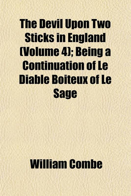 Book cover for The Devil Upon Two Sticks in England (Volume 4); Being a Continuation of Le Diable Boa(r)Teux of Le Sage