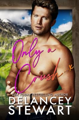 Only a Crush by Delancey Stewart