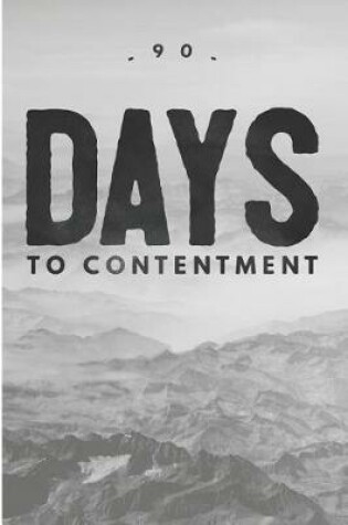 Cover of 90 Days to Contentment