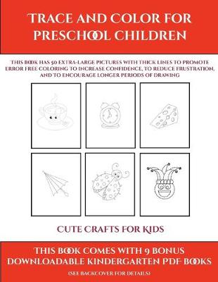 Book cover for Cute Crafts for Kids (Trace and Color for preschool children)