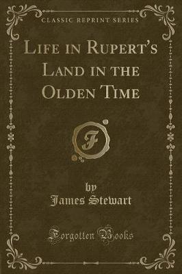 Book cover for Life in Rupert's Land in the Olden Time (Classic Reprint)