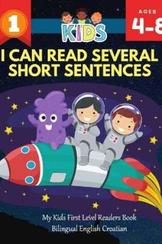 Cover of I Can Read Several Short Sentences. My Kids First Level Readers Book Bilingual English Croatian