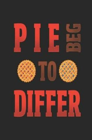 Cover of Pie Beg To Differ