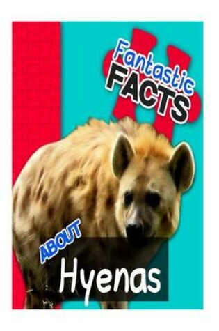 Cover of Fantastic Facts about Hyenas