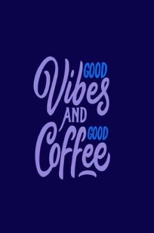 Cover of Good Vibes and Good Coffee