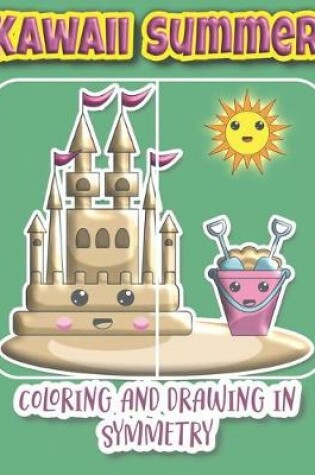 Cover of Kawaii Summer Coloring And Drawing In Symmetry