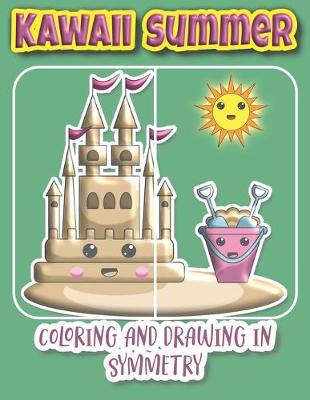 Book cover for Kawaii Summer Coloring And Drawing In Symmetry