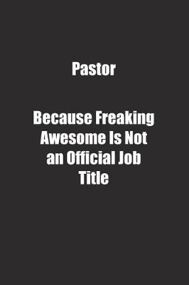 Book cover for Pastor Because Freaking Awesome Is Not an Official Job Title.