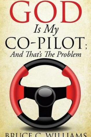 Cover of God Is My Co-Pilot; And That's The Problem