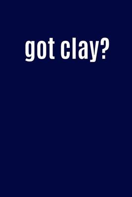 Book cover for Got Clay?