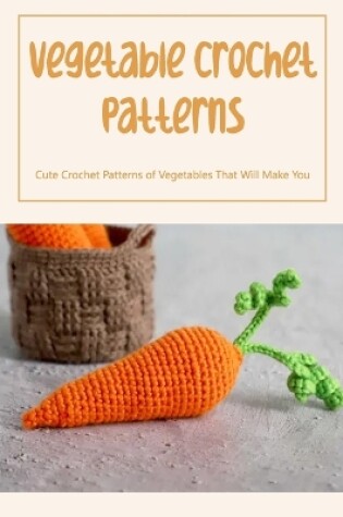 Cover of Vegetable Crochet Patterns