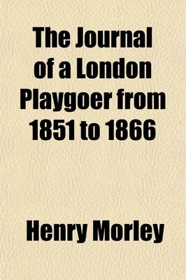 Book cover for The Journal of a London Playgoer from 1851-1866 (Volume 2)