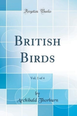 Cover of British Birds, Vol. 1 of 4 (Classic Reprint)