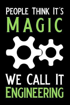 Book cover for People Think It's Magic We Call It Engineering