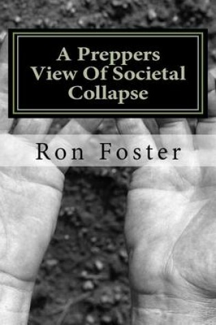 Cover of A Preppers View Of Societal Collapse