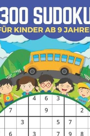 Cover of 300 Sudoku Für Kinder Ab 9 Jahren