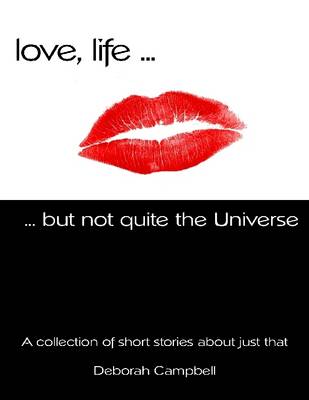 Book cover for Love, Life ... But Not Quite the Universe