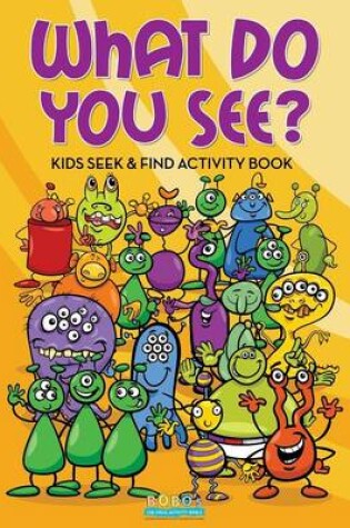 Cover of What Do You See? Kids Seek & Find Activity Book