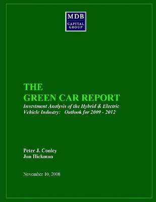 Book cover for The Green Car Report: Investment Analysis of the Hybrid & Electric Vehicle Industry: Outlook for 2009 - 2012: November 10, 2008