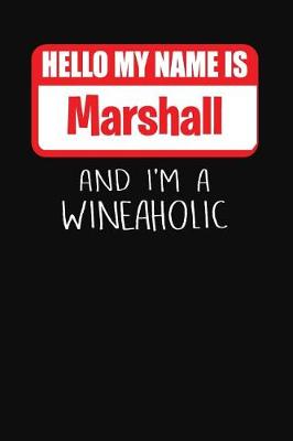 Book cover for Hello My Name is Marshall And I'm A Wineaholic