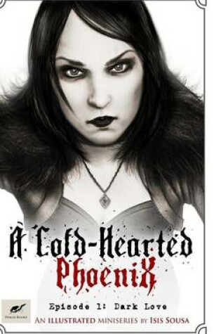 Cover of A Cold-Hearted Phoenix - Episode 1: Dark Love