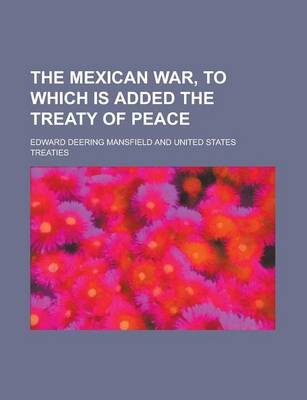 Book cover for The Mexican War, to Which Is Added the Treaty of Peace