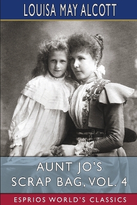 Book cover for Aunt Jo's Scrap Bag, Vol. 4 (Esprios Classics)