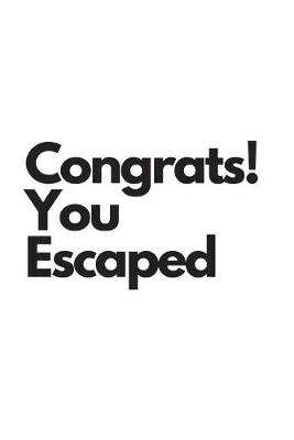 Book cover for Congrats!You Escaped