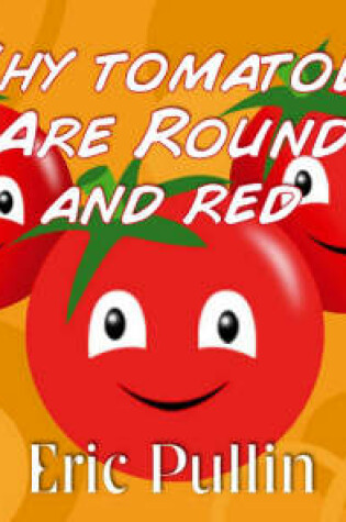 Cover of Why Tomatoes are Round and Red