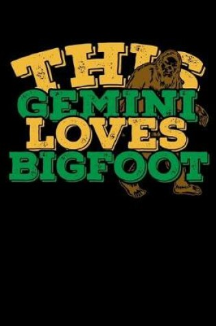 Cover of This Gemini Loves Bigfoot Notebook