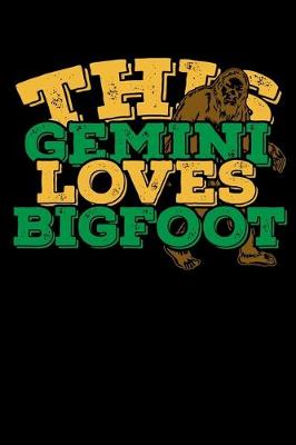 Book cover for This Gemini Loves Bigfoot Notebook